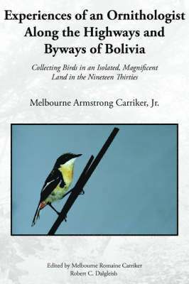 Experiences of an Ornithologist Along the Highways and Byways of Bolivia 1
