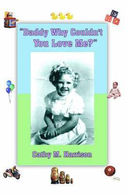 bokomslag "Daddy Why Couldn't You Love Me?"