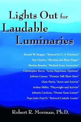 Robert R. Morman Ph.D., Robert R. Morman - Lights Out for Laudable Luminaries, Häftad