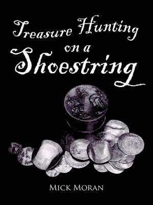 Mick Moran - Treasure Hunting on a Shoestring, Häftad
