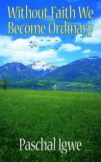 bokomslag Without Faith We Become Ordinary