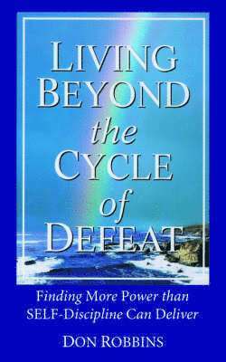 Living Beyond the Cycle of Defeat 1