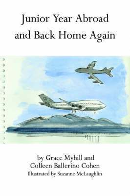 Grace Myhill, Colleen Ballerino Cohen - Junior Year Abroad and Back Home Again, Häftad