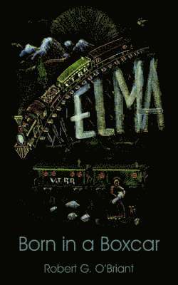 Elma, Born in a Boxcar 1