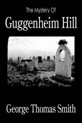 The Mystery Of Guggenheim Hill 1