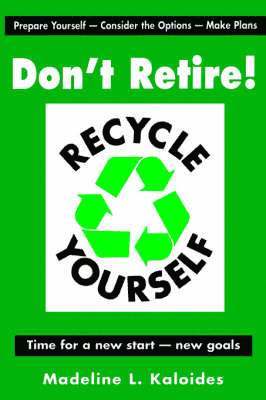 Don't Retire...Recycle Yourself 1