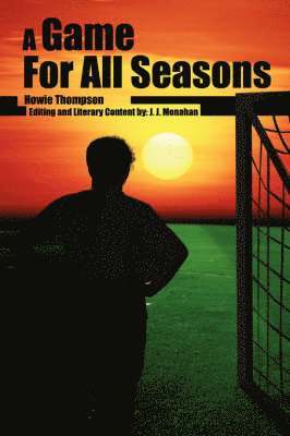 Howie Thompson, J. J. Monahan - Game For All Seasons, Häftad
