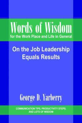 George D. Yarberry, Yarberry,George D. - Words of Wisdom for the Work Place and Life in General, Häftad