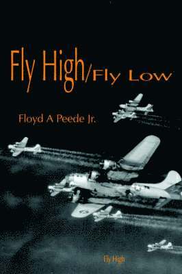 A Peede Jr., Floyd - Fly High/Fly Low, Häftad