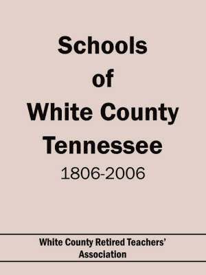 Schools of White County Tennessee 1806-2006 1