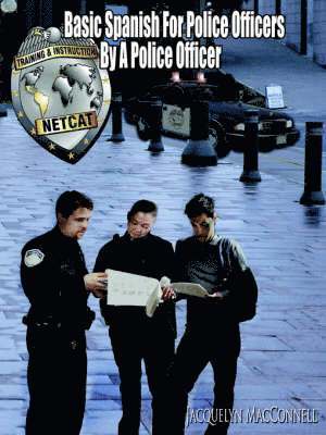 Basic Spanish For Police Officers By A Police Officer 1