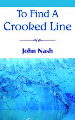John Nash - To Find A Crooked Line, Häftad