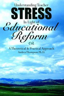 Understanding Teacher Stress In Light of Educational Reform 1