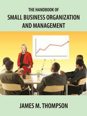 James M Thompson - Handbook of Small Business Organization and Management, Häftad