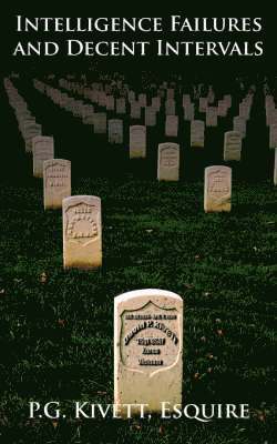 Esquire P G Kivett, P G Kivett, Esquire P. G. Kivett, P. G. Kivett - Intelligence Failures and Decent Intervals, Häftad