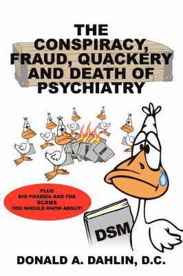 bokomslag The Conspiracy, Fraud, Quackery and Death of Psychiatry