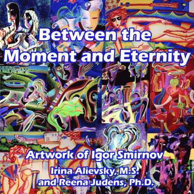 Irina Alievsky, Reena Judens - Between the Moment and Eternity, Häftad
