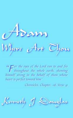 J Douglas, Kenneth, Kenneth J. Douglas - Adam Where Art Thou, Häftad