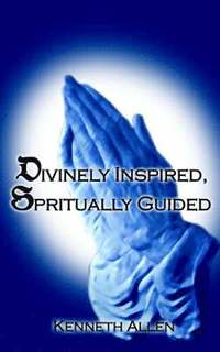 bokomslag Divinely Inspired, Spiritually Guided