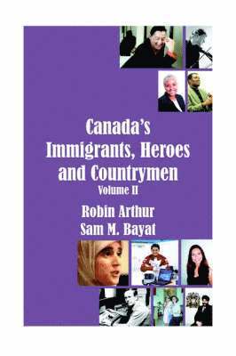 Canada's Immigrants, Heroes and Countrymen (Vol.II) 1