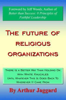 Arthur Jaggard - Future of Religious Organizations, Häftad
