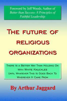 Arthur Jaggard - Future of Religious Organizations, Inbunden