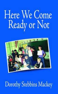 Dorothy Stebbins Mackey - Here We Come Ready or Not, Häftad