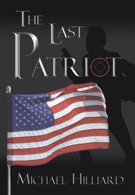 Michael Hilliard - Last Patriot, Inbunden