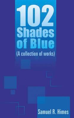 Samuel R. Himes - 102 Shades of Blue, Häftad