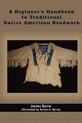 A Beginner's Handbook to Traditional Native American Beadwork 1