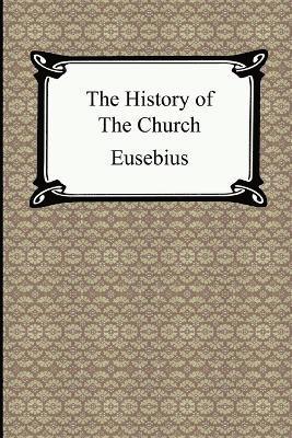 The History of the Church (The Church History of Eusebius) 1