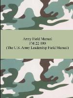 bokomslag Army Field Manual FM 22-100 (The U.S. Army Leadership Field Manual)