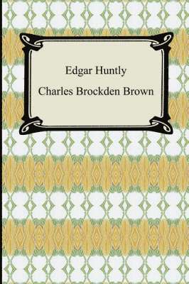 bokomslag Edgar Huntly; Or, Memoirs of a Sleep-Walker