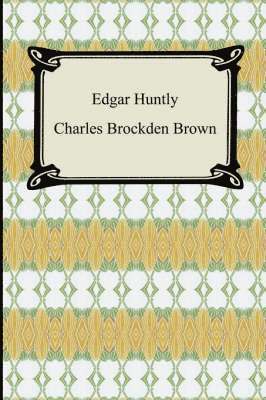 bokomslag Edgar Huntly; Or, Memoirs of a Sleep-Walker