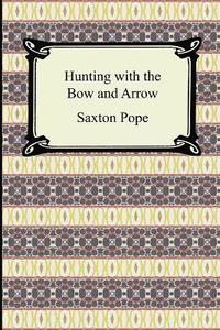 bokomslag Hunting with the Bow and Arrow