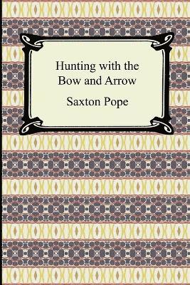 bokomslag Hunting with the Bow and Arrow