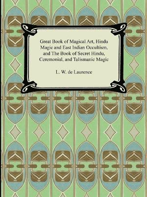 bokomslag Great Book of Magical Art, Hindu Magic and East Indian Occultism, and the Book of Secret Hindu, Ceremonial, and Talismanic Magic