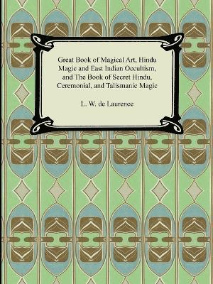 bokomslag Great Book of Magical Art, Hindu Magic and East Indian Occultism, and the Book of Secret Hindu, Ceremonial, and Talismanic Magic