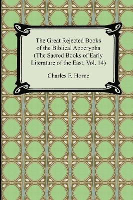 Charles F Horne - Great Rejected Books of the Biblical Apocrypha (the Sacred Books of Early Literature of the East, Vol. 14), Häftad