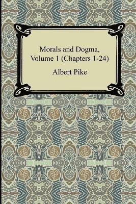 Albert Pike - Morals and Dogma, Volume 1 (Chapters 1-24), Häftad