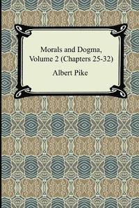 bokomslag Morals and Dogma, Volume 2 (Chapters 25-32)