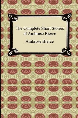 bokomslag The Complete Short Stories of Ambrose Bierce