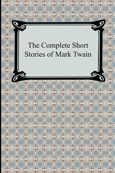 bokomslag The Complete Short Stories of Mark Twain