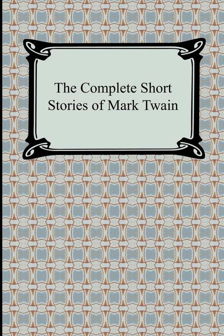 The Complete Short Stories of Mark Twain 1