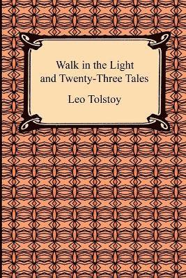 Leo Tolstoy, Louise And Aylmer Maude - Walk in the Light and Twenty-Three Tales, Häftad