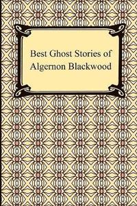bokomslag Best Ghost Stories of Algernon Blackwood