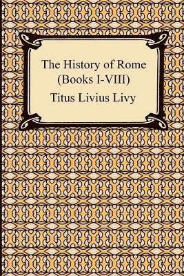 The History of Rome (Books I-VIII) 1