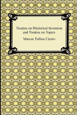 bokomslag Treatise on Rhetorical Invention and Treatise on Topics