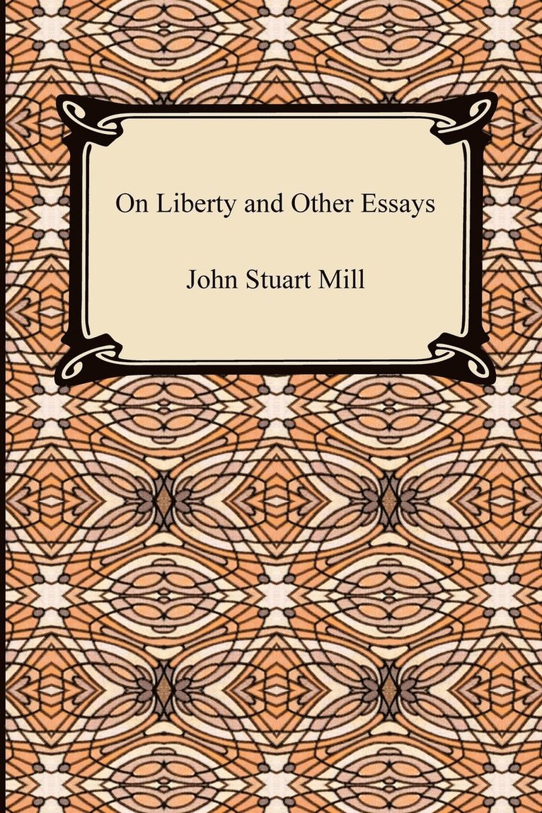 On Liberty and Other Essays 1