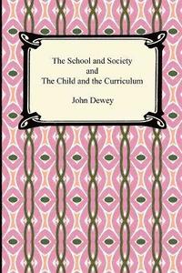bokomslag The School and Society and the Child and the Curriculum